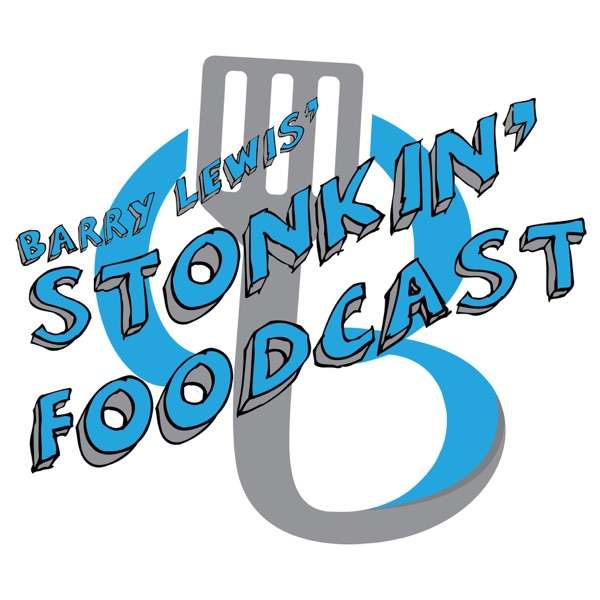 Barry Lewis Stonkin Foodcast