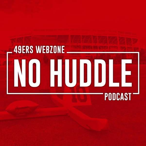 49ers Webzone: No Huddle Podcast