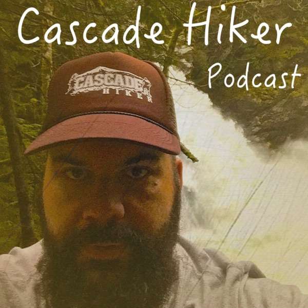 Cascade Hiker Podcast – Backpacking and Hiking