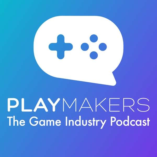 Playmakers – The Game Industry Podcast
