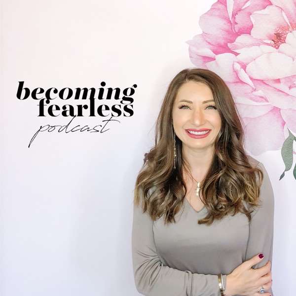 Becoming Fearless Podcast