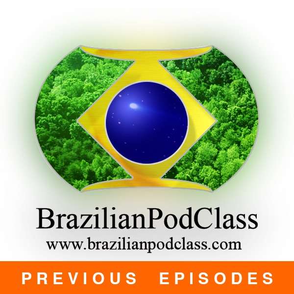 Learn Portuguese – BrazilianPodClass (Previous Episodes)