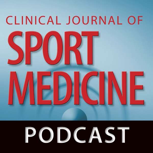 Clinical Journal of Sport Medicine – The Clinical Journal of Sport Medicine Podcast