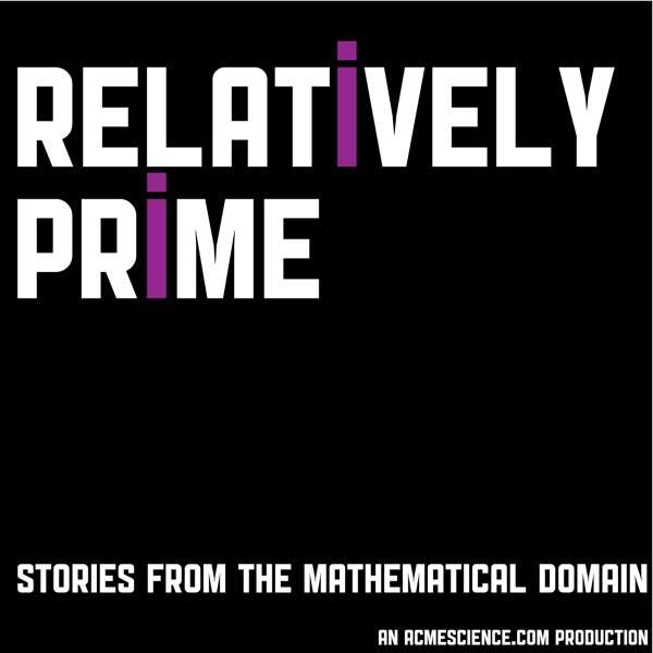 Relatively Prime: Stories from the Mathematical Domain