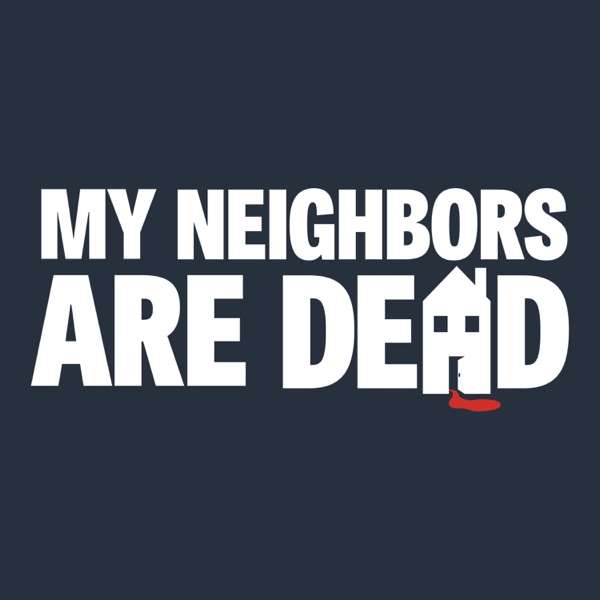 My Neighbors Are Dead