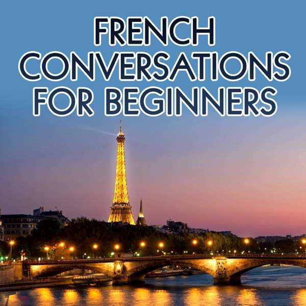 French Conversations for Beginners – Real Life Language