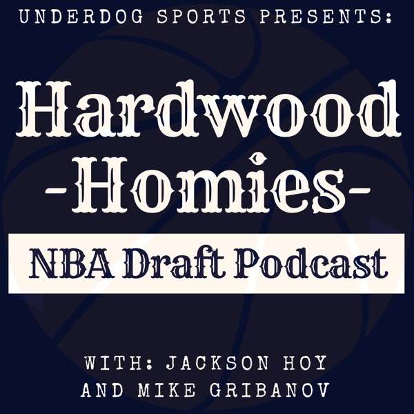 Hardwood Homies NBA Draft Podcast