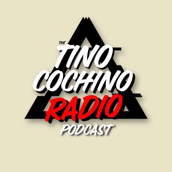 The Tino Cochino Podcast