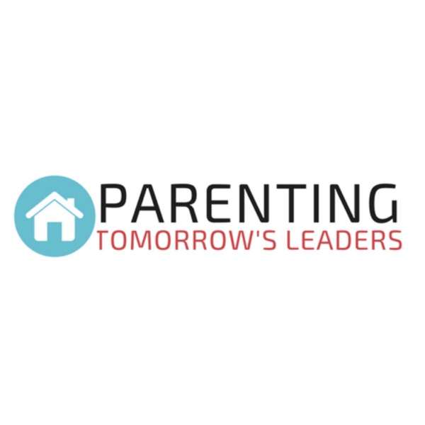 Parenting Tomorrow’s Leaders