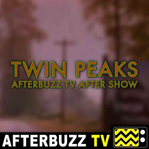 Twin Peaks Reviews and After Show – AfterBuzz TV