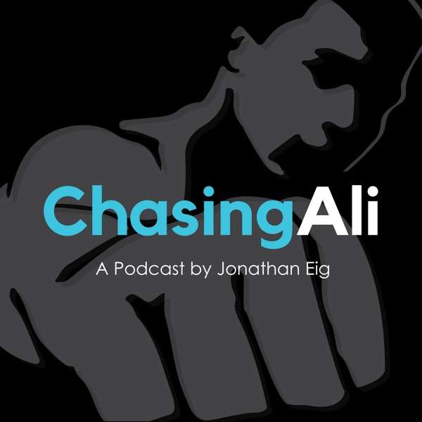 Chasing Ali – Jonathan Eig’s Pursuit of Muhammad Ali