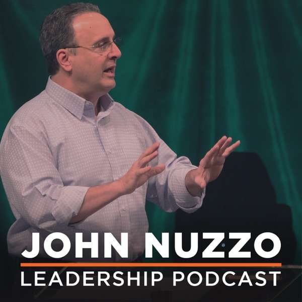 John Nuzzo Leadership Podcast | A pastor’s insights on leadership for the whole church