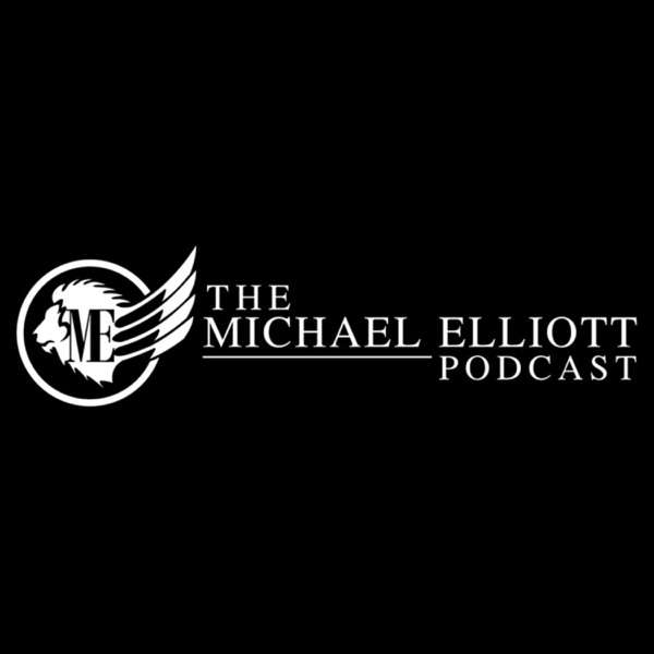 The Michael Elliott Podcast