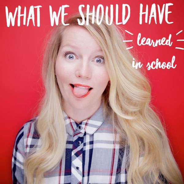 What We Should Have Learned in School with Amy Leo