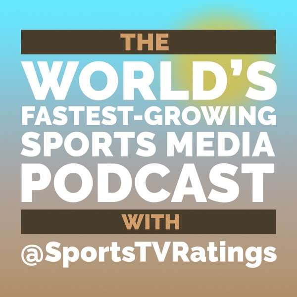 The World’s Fastest-Growing Sports Media Podcast with @SportsTVRatings