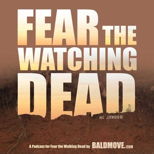 Fear The Watching Dead – Fear The Walking Dead podcast