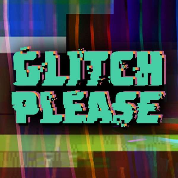 Glitch Please