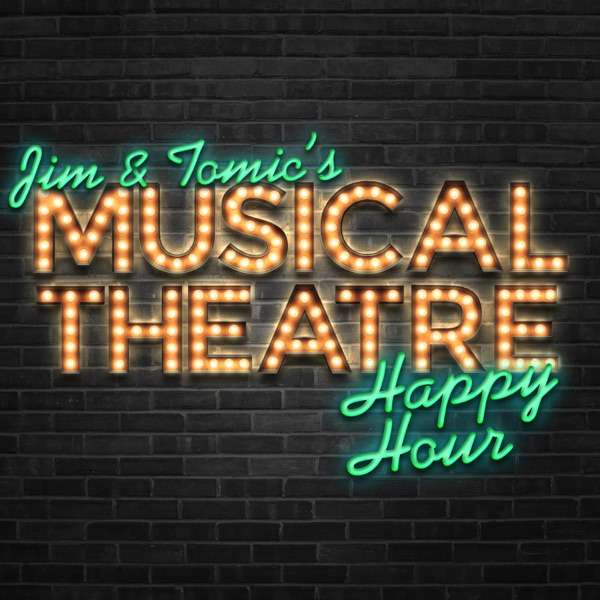 Jim and Tomic’s Musical Theatre Happy Hour