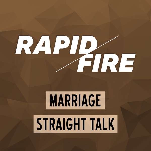 Rapid Fire: Marriage Straight Talk