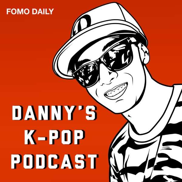 Danny’s K-Pop Podcast