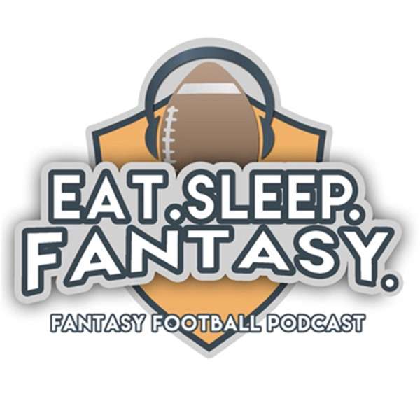 Eat. Sleep. Fantasy. – NFL Fantasy Football Podcast