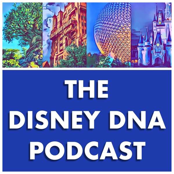 The Disney DNA Podcast: Talking Disney, Disney World and more!
