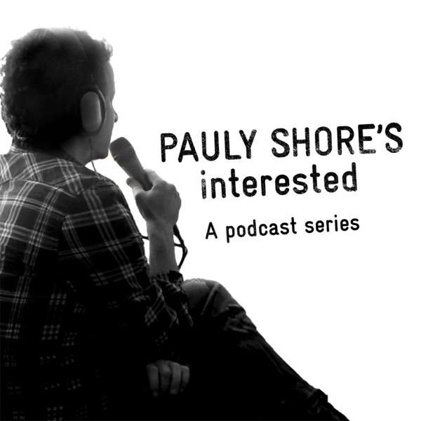 Pauly Shore’s Interested Podcast