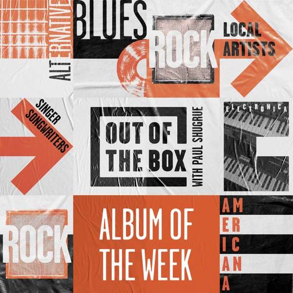 Out of the Box Album of the Week with Paul Shugrue