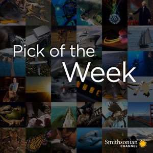 Smithsonian Channel Pick of the Week