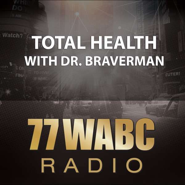 Total Health with Dr. Braverman on 77 WABC Radio