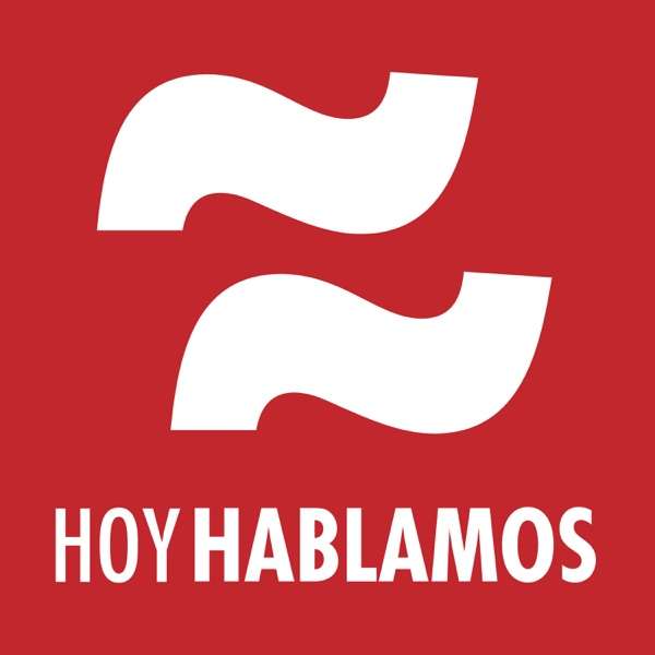 Hoy Hablamos: Podcast diario para aprender español – Learn Spanish Daily Podcast