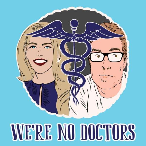 We’re No Doctors