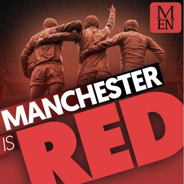 Manchester is RED – Manchester United podcast