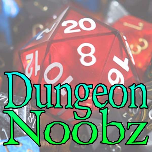 Dungeon Noobz 4e Actual Play D&D Podcast