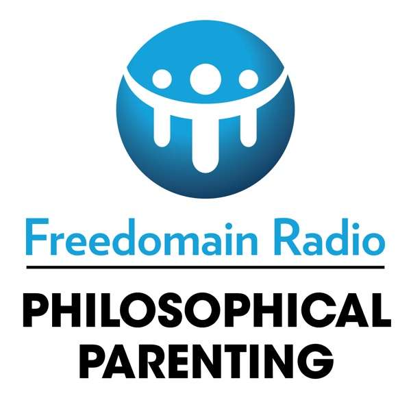 Philosophical Parenting – The Series from Freedomain Radio