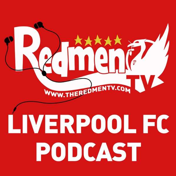 The Redmen TV – Liverpool FC Podcast