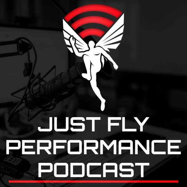 Just Fly Performance Podcast