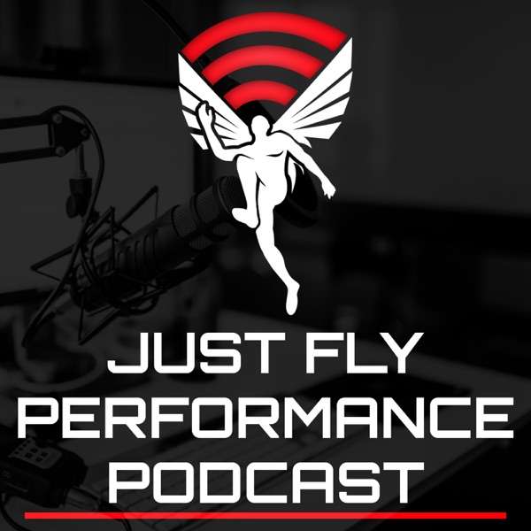 Just Fly Performance Podcast 