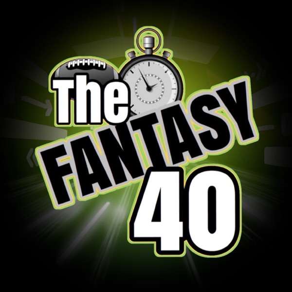 The Fantasy 40 Podcast