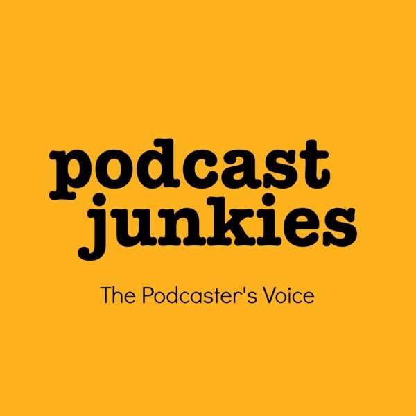 Podcast Junkies – Conversations with Fascinating Podcasters