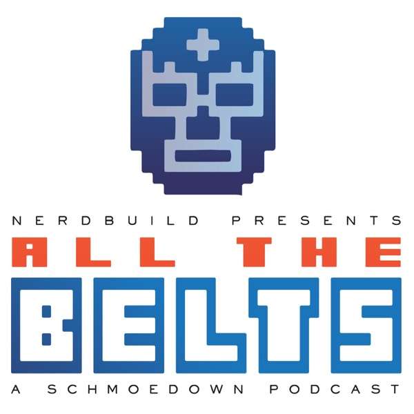 All The Belts: A Schmoedown Podcast