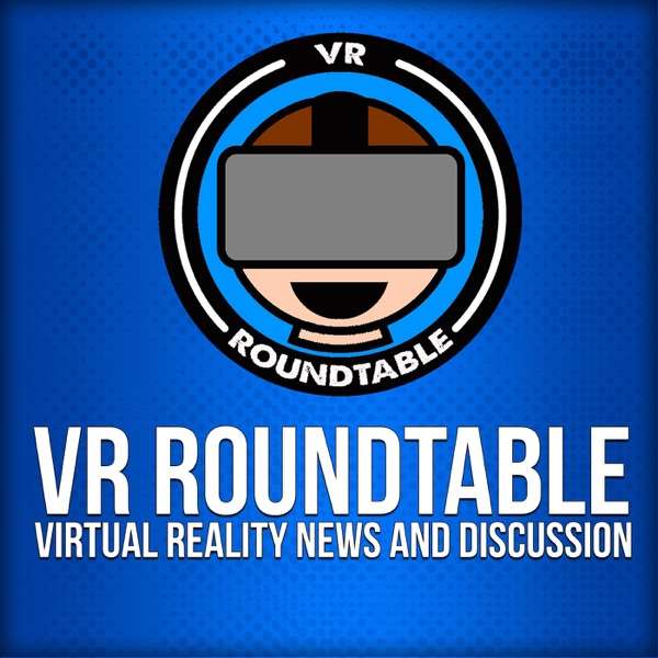 VR Roundtable – Virtual Reality Podcast