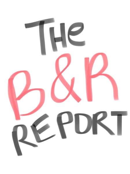 The B&R Report