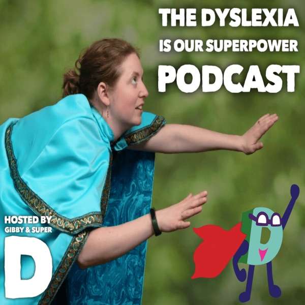 Dyslexia Is Our Superpower Podcast