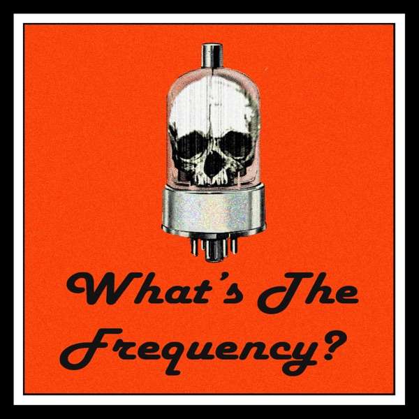 What’s The Frequency?