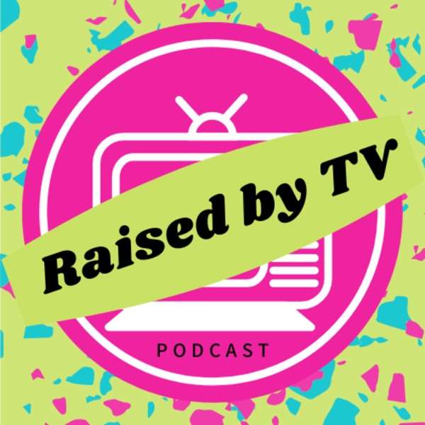 Raised By TV Podcast