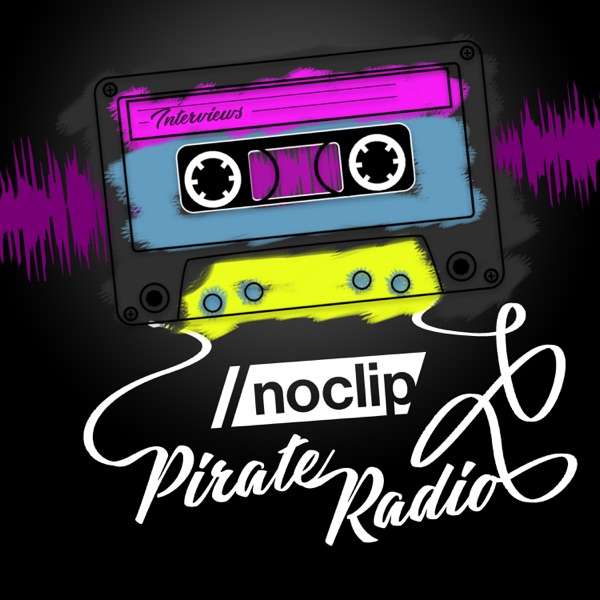 Pirate Radio (Noclip Interview Dump)