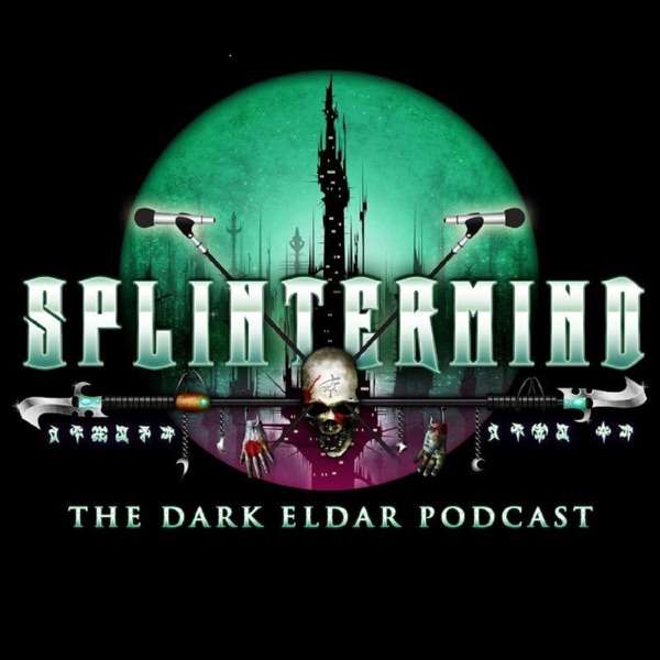 Splintermind: The Dark Eldar Podcast