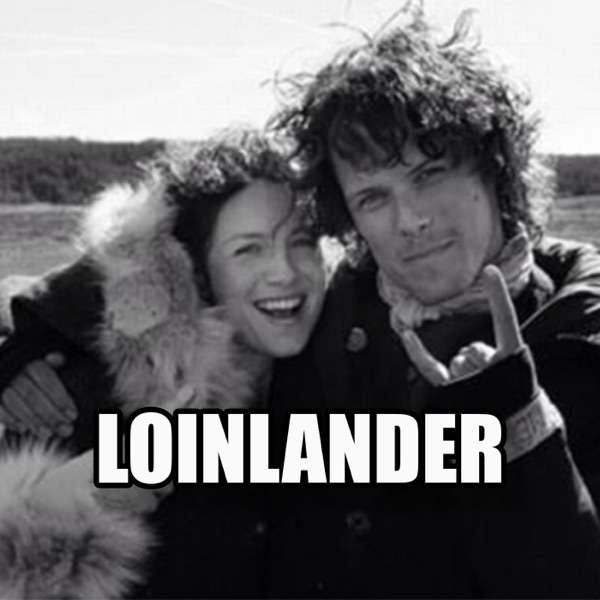 Loinlander – The Most Unofficial Outlander Podcast