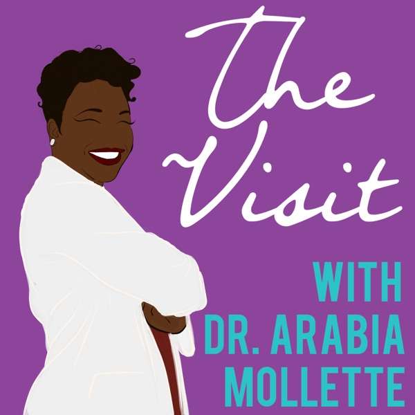 The Visit with Dr. Arabia Mollette